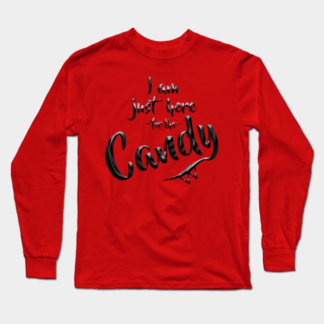 I am just here for the Candy Long Sleeve T-Shirt by Hispaniola-Fineart